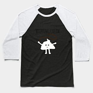 Whipping Cream Baseball T-Shirt